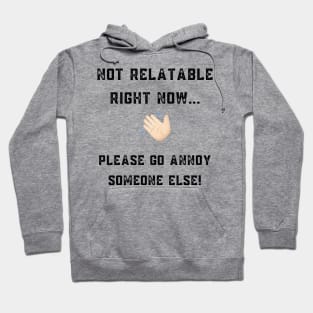 Not Relatable Right Now funny/rude design Hoodie